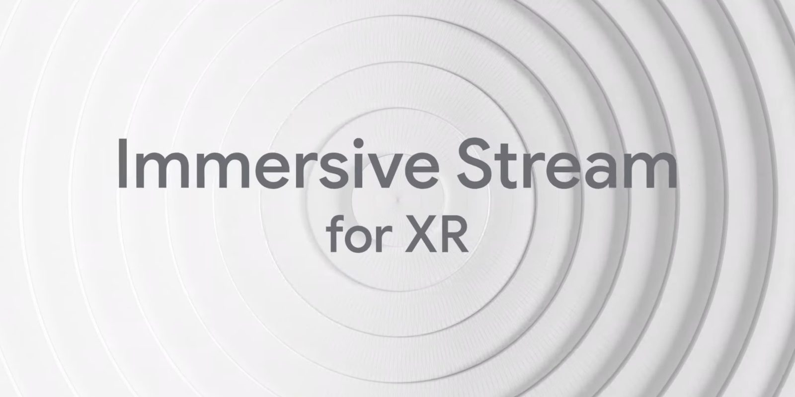 Google Immersive Stream headset