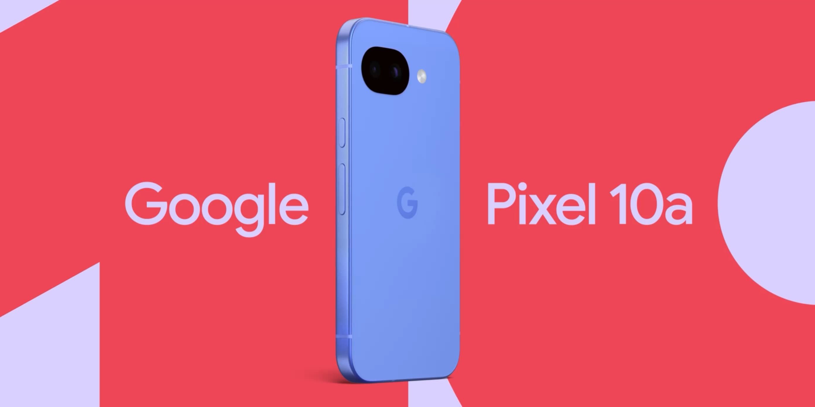 Утечка от оператора подтвердила основные характеристики Pixel 10a перед запуском на этой неделе